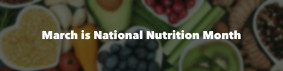 National Nutrition Month 2025: How Can You Be Healthier?